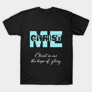 Christ in me the hope of glory T-Shirt